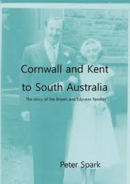 Cornwall and Kent to South Australia : the story of the Brown and Edyvean  families