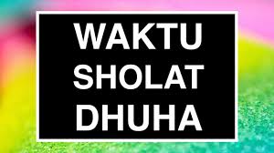 Mulai jam berapa shalat dhuha sudah boleh dilakukan? Waktu Sholat Dhuha Yang Baik Tata Cara Sholat Dhuha Seri 03 Youtube