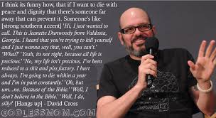 For one, we have good light here. David Cross Quotes Quotesgram