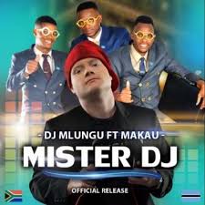 Dj Mlungu Mister Dj Ft Makau Mp3 Download