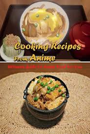 The following is the list of recipe book based on the shokugeki no soma series. Cooking Recipes From Anime Ultimate Guide To Anime Food For You Interesting Recipes From Anime Book For You Kindle Edition By Mccallum Gary Cookbooks Food Wine Kindle Ebooks Amazon Com