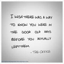 Maybe you would like to learn more about one of these? Quotes About Old Days 258 Quotes