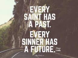 Explore God No Twitter Every Saint Has A Past Every Sinner Has A Future Oscar Wilde Quote Hope Exploregod Http T Co Icv822sznp Twitter