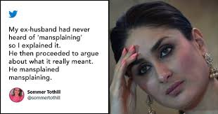 Women Share The Most Obvious Things They've Been Mansplained Coz Obviously  Women Know Nothing