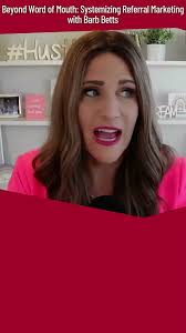 Beyond Word of Mouth: Systemizing Referral Marketing with Barb Betts  #greatlife #marketing