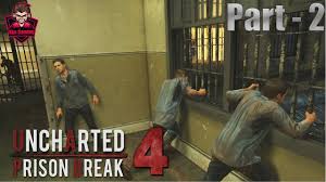 Uncharted 4 A Thief S End Chapter 2 Infernal Place Prison Escape Prison Escape Prison Break Prison