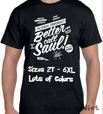 Better Call Saul Parody T Shirt Lots Of Colors Sizes 2t 6xl Ladies Sizes Goodman Breaking Bad Jimmy Mcgill