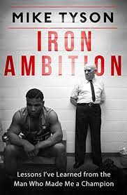 In fact, tony first interviewed him over 20 years ago. Iron Ambition My Life With Cus D Amato By Mike Tyson