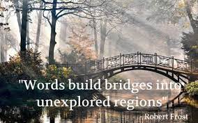 Words Build Bridges Into Unexplored Regions Robert Frost 1920x1200 Oc Via Quotesporn On March 06 2018 At 02 57pm Words Robert Frost Region
