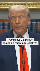 President Trump says Ukrainian President Zelenskyy should be “more  appreciative” of the United States when asked about restarting negotiations 