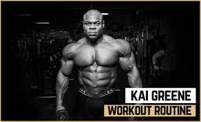 kai greene s workout routine t