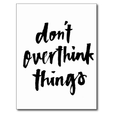 Don T Overthink Things Inspirational Quote Postcard Zazzle Co Uk Inspirational Quotes Little Things Quotes Typography Quotes