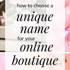 Beginner S Guide For Starting An Online Clothing Boutique Boutique Names Cute Business Names Unique Business Names