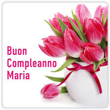 Invia una gif con la scritta buon compleanno e bellissimi fiori. Immagini Buon Compleanno Maria Immagini