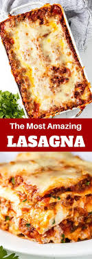 The Most Amazing Lasagna Recipe Recipe Best Lasagna Recipe Recipes Italian Recipes
