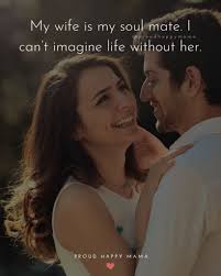 No matter what happens, my love for you will live on forever. 100 Best Wife Quotes And Love Messages To Wife Sweet Romantic