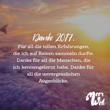 Danke 2017 Fur All Die Tollen Erfahrungen Die Ich Auf Reisen Sammeln Durfte Danke Fur All Die Menschen Die Ich Kennengelernt Habe Danke Fur All Die Unverge Visual Statements Spruche Zitate