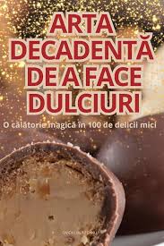 Buy Arta DecadentĂ de a Face Dulciuri Book Online at Low Prices in India