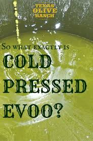 So What Exactly Does Cold Pressed Extra Virgin Olive Oil Mean Texas Olive Ranch Extra Virgin Olive Oil Olive Olive Oil
