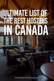 Ultimate List Of The Best Hostels In Canada As Low As 24 Backpacking Canada Hostel Canada Travel