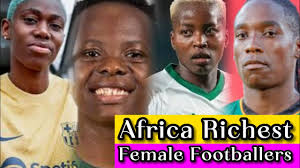 Richest female footballers in africa 2025