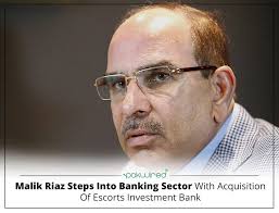 Malik Riaz Steps Into Banking Sector With Acquisition Of Escorts Investment  Bank