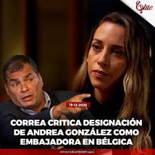 Desde Bélgica, Rafael Correa se refirió a la designación de Andrea González  como embajadora en ese país por parte del presidente Daniel Noboa. "Esta  pobre señora, sin moral ni grandes luces y