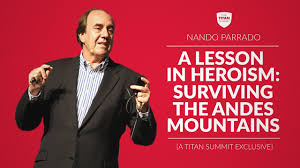Check spelling or type a new query. Nando Parrado S Lesson In Heroism Surviving The Andes Mountains The Titan Summit X Robin Sharma Youtube