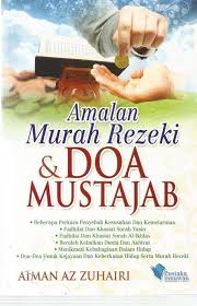 Silahkan amalkan doa cepat kaya secara konsisten selama minimal 7 hari, maka insya allah anda akan menjadi orang kaya mendadak & murah rejeki.doa cepat kaya. Amalan Murah Rezeki Doa Mustajab Syabab Online Bookstore