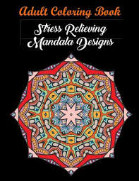 Download Adult Coloring Book Stress Relieving Mandala Designs Mandala Coloring Book Stress Relieving Designs By Coloring Books Coloring Books For Adults Coloring Books For Adults Relaxation Opentrolley Bookstore Indonesia