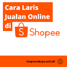 Laris Jualan Di Shopee Cara Laris Jualan Online Di Shopee