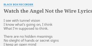 Know lyrics secret tunnel by tarcan gul? Watch The Angel Not The Wire Lyrics By Black Box Recorder I See With Tunnel