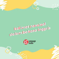 Simak contoh kalimat kata sifat dalam bahasa inggris. Contoh Kalimat Nominal Dalam Bahasa Inggris Kampung Inggris Pare