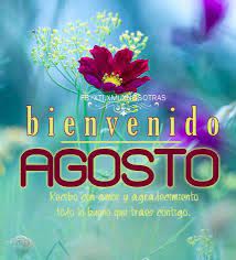 Maybe you would like to learn more about one of these? Imagenes De Bienvenido Feliz Mes De Agosto Con Frases Bonitas Informacion Imagenes