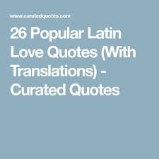 26 Popular Latin Love Quotes With Translations Curated Quotes Latin Love Quotes Cute Spanish Quotes Spanish Quotes With Translation