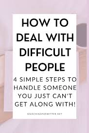 Do You Struggle To Get Along With Someone 4 Steps That Can Help You Sfb Collective Dealing With Difficult People Best Relationship Advice Relationship Advice
