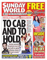 It is the second largest selling popular newspaper in the republic of ireland and is also sold in northern ireland. Sunday World On Twitter Tomorrow S Front Page Nicolatallantsw Exclusive To Cab And To Hold Kinahan Gangster Browning S Mum Ties Knot With Ex Garda As Bureau Closes In On Son S Empire Https T Co 5i4lxvzxuq