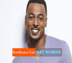 RonReaco Lee Net Worth 2022