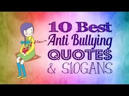 Anti Bullying Quotes And Slogans Youtube Developing a brand and creating advertising materials that support it can be difficult even for seasoned marketing professionals and copywriters. anti bullying quotes and slogans youtube