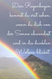 Regenbogen Sind Eine Wundervolle Sache Sie Zeigen Uns Dass Auch Ein Gewitter Und Regen Etwas Wundervolles Hervorbr Regenbogen Zitat Regenbogen Spruch Spruche