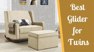 Check Out An Entire Range Of Best Glider For Twins That Will Match The Decor Of Nursery And Has All Features That Expecting Parents L Best Glider Gliders Twins