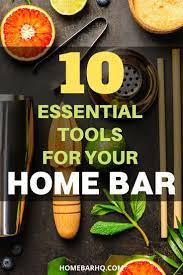 10 Essential Tools For Your Home Bar Home Bar Bar Utensils Home Bar Accessories