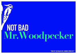 Lustiger Denglisch Spruch Not Bad Mr Woodpecker Auf Blauem Hintergrund Mypost Denglisch Spruche Witzige Spruche Denglisch