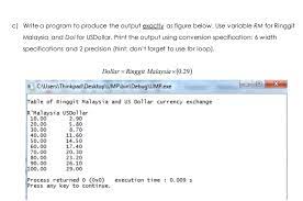 Enter the amount to be converted in the box to the left of malaysian ringgit. Solved C Write A Program To Produce The Output Exactly A Chegg Com