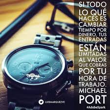 Si Todo Lo Que Haces Es Cambiar Tiempo Por Dinero Tus Entradas Estan Limitadas Al Valor Que Cobras Por Tu Hora De Trabajo Mi Instagram Instagram Posts Marquez