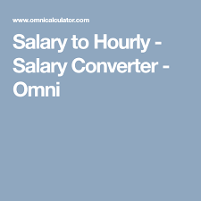 Salary To Hourly Salary Converter Omni Salary Hour Converter