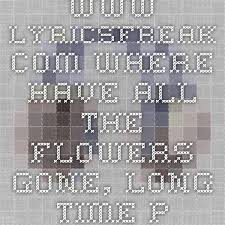 Peter Paul And Mary Where Have All The Flowers Gone Lyrics Pin On Lyrics