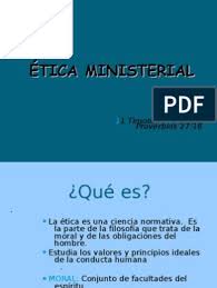 Etica Ministerial Diapositiva Moralidad Teorias Filosoficas La palabra ministerial (relativo al cargo de una oficina gubernamental) lleva tres sufijos: scribd