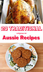 20 Traditional Aussie Recipes Aussie Food Australia Food Traditional Australian Food