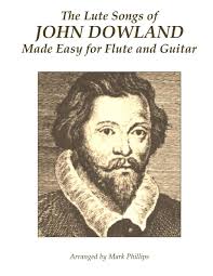 Amazon.co.jp: The Lute Songs of John Dowland Made Easy for Flute and Guitar  : Dowland, John, Phillips, Mark: Foreign Language Books